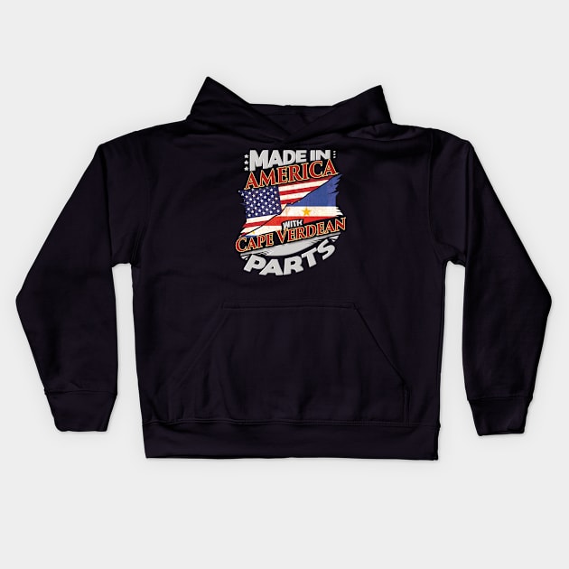 Made In America With Cape Verdean Parts - Gift for Cape Verdean From Cape Verde Kids Hoodie by Country Flags